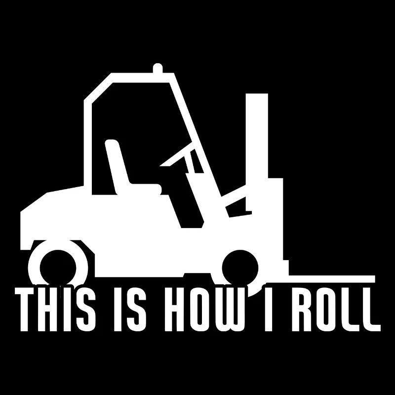 This is How I Roll Funny Forklift Operator