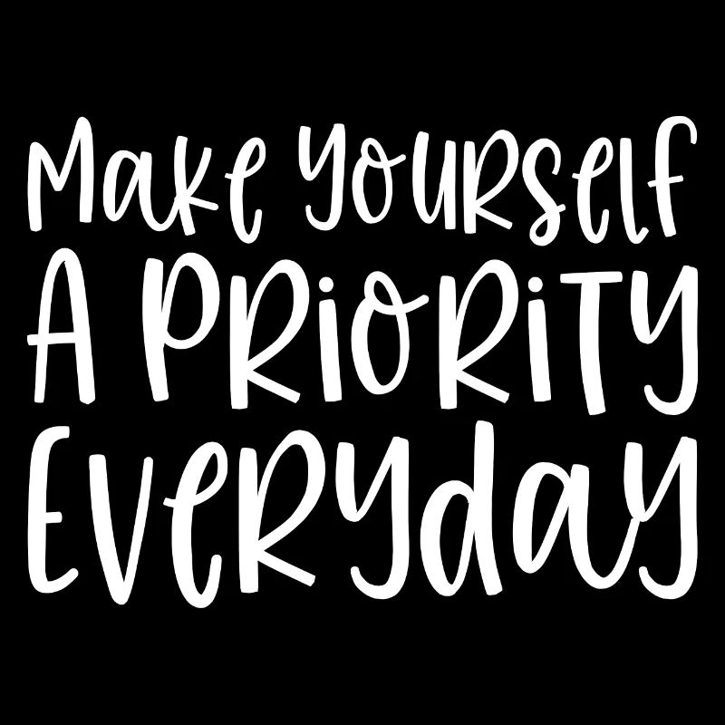 Make Yourself A Priority Everyday