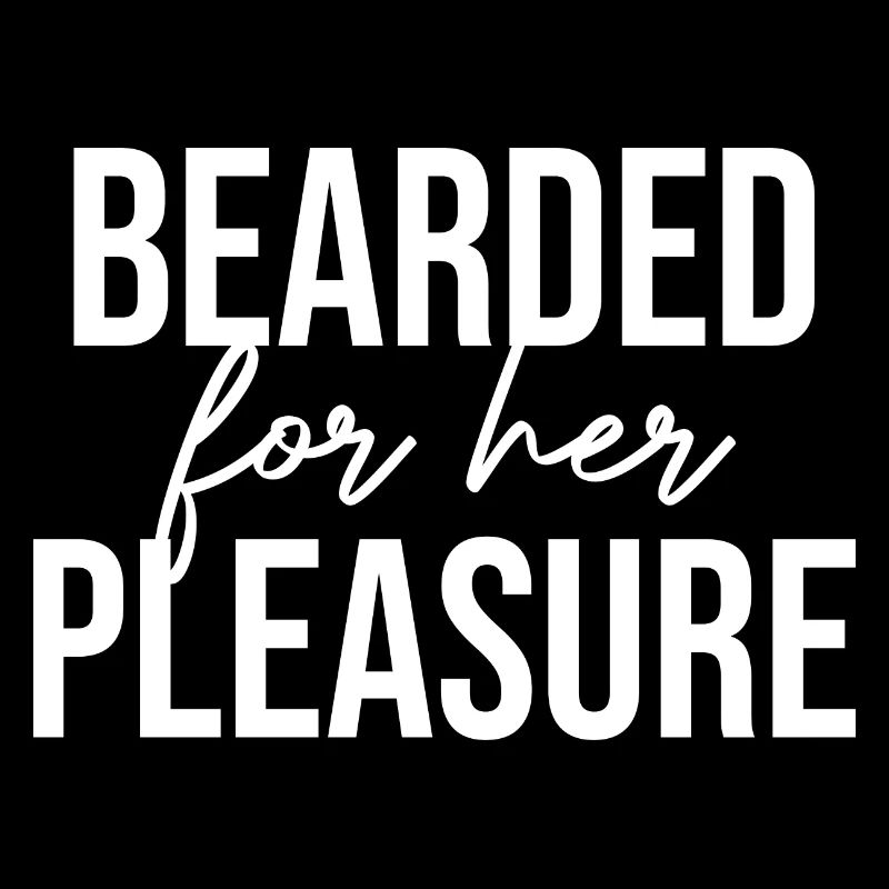 Bearded For Her Pleasure Bart Mann Schnurrbart Lie