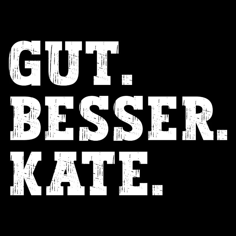 Gut Besser Kate Lustiger Spruch Name Kate