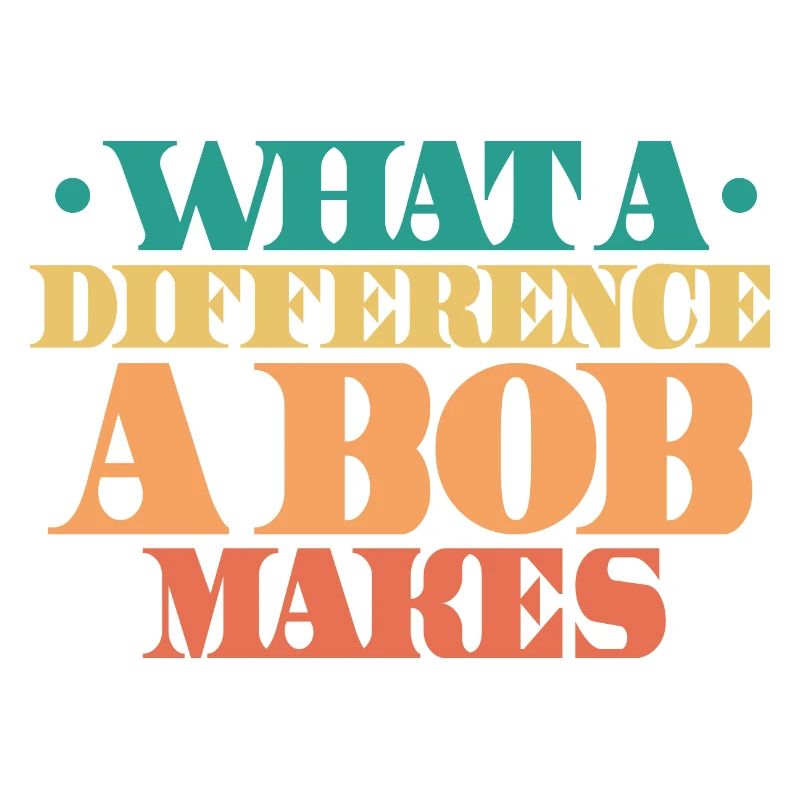 What A Difference A Bob Makes