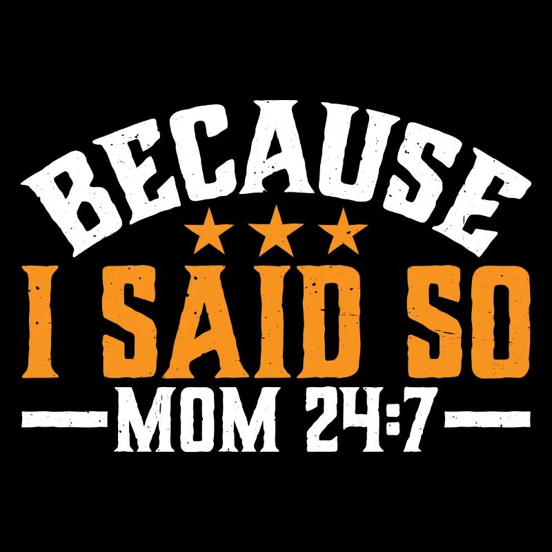 Because I Said So - Mom 24:7 30