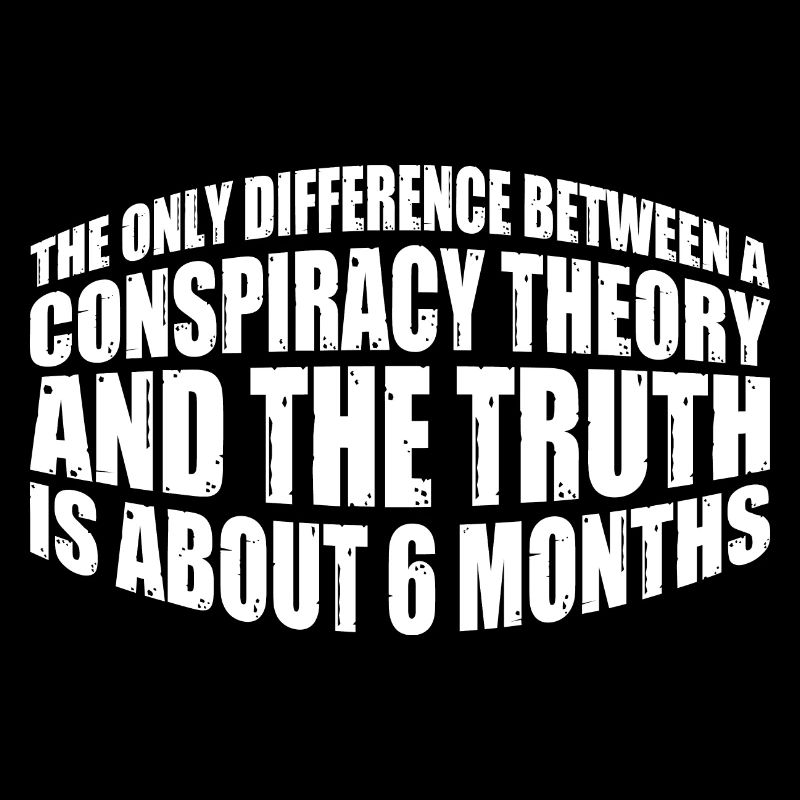 The Only Difference Between A Conspiracy Theory 16