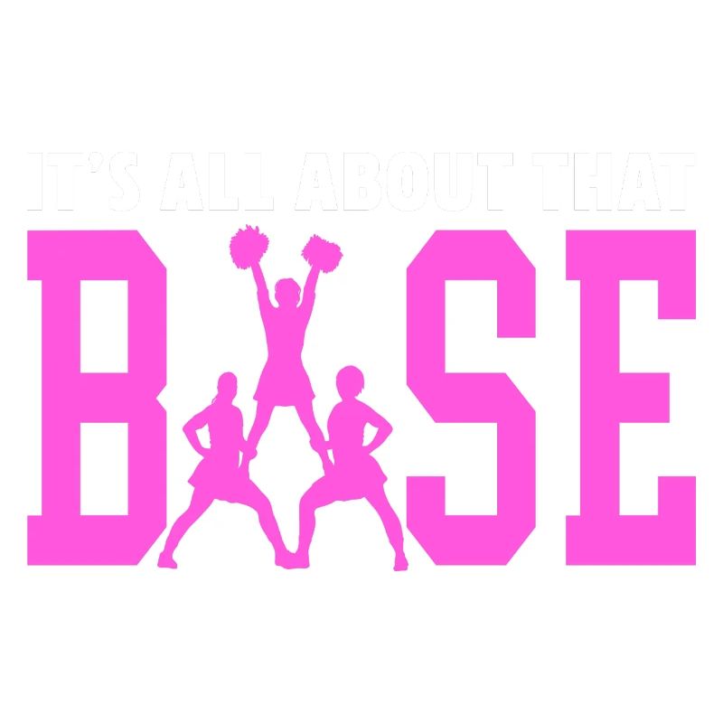 It's All About That Base Team Support Cheerleader