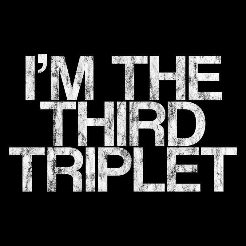I'm The Third Triplet 3