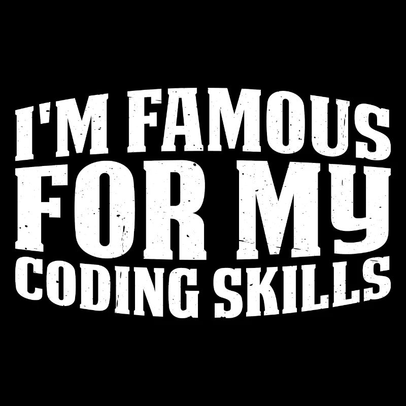 I'm Famous For My Coding Skills 3