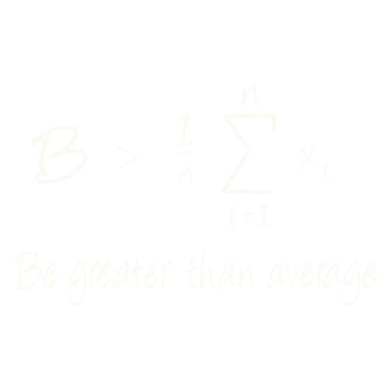 Be greater than average