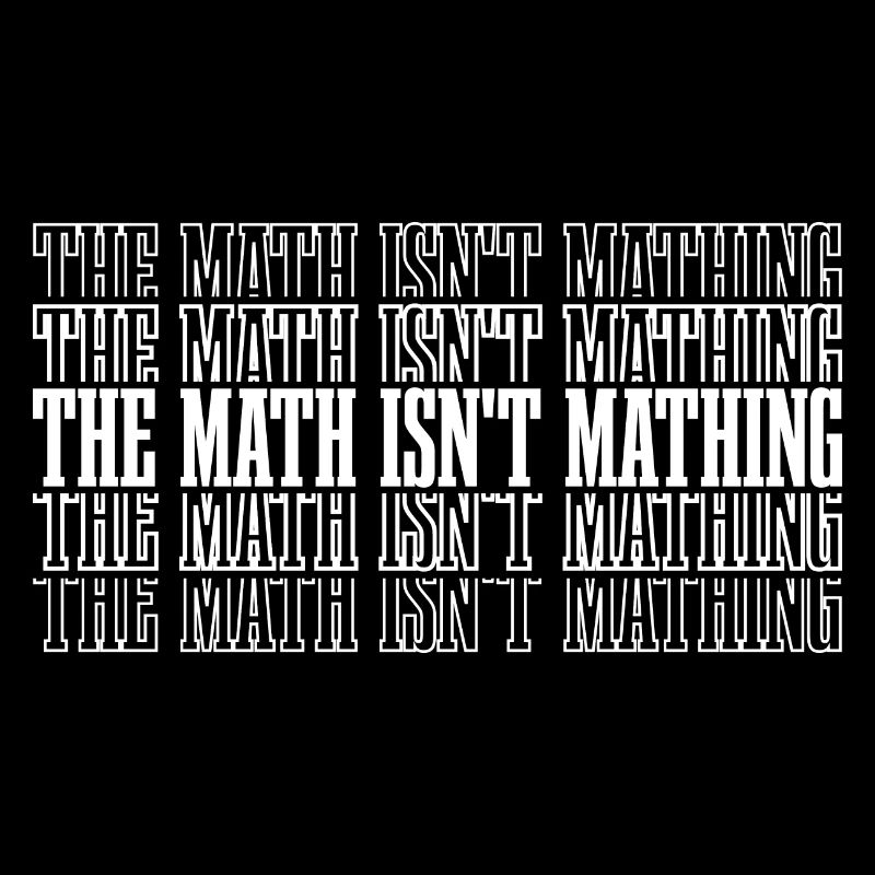 The Math Isn't Mathing 8