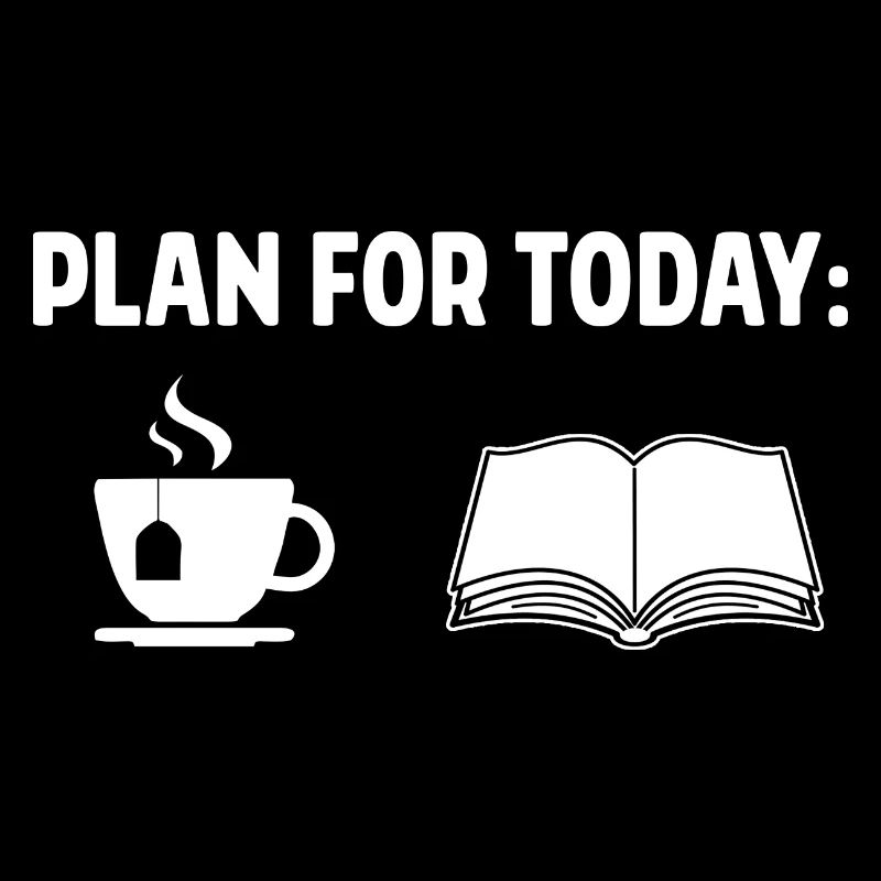 Plan For Today Tea Drinking Tea Lover Brewing Cup