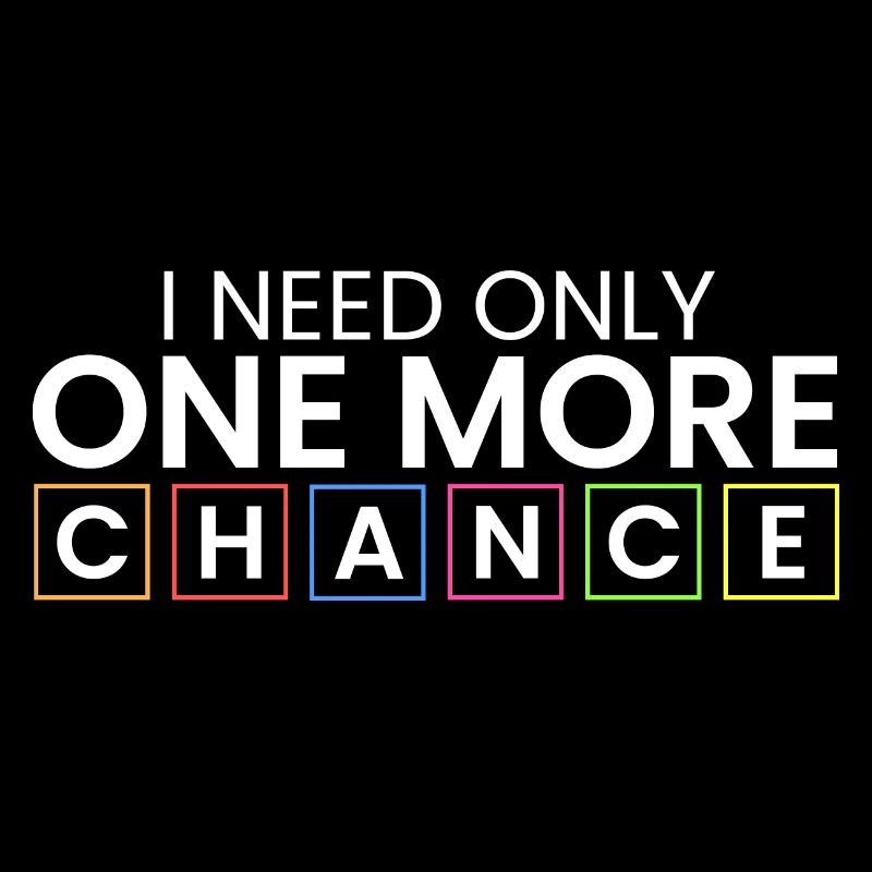 Ich brauche nur noch eine Chance