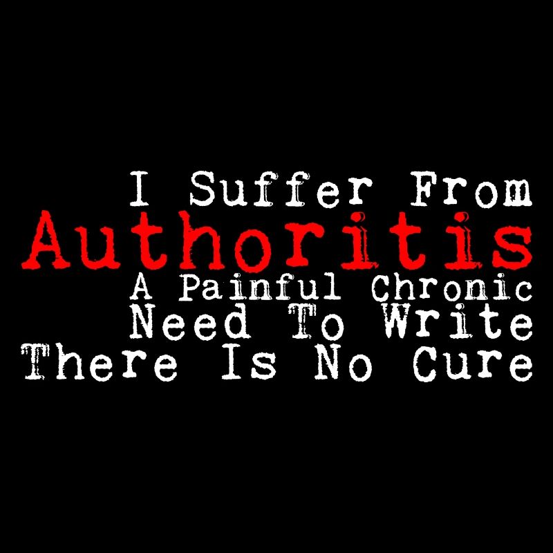 I Suffer From Authoritis, A Need To Write 3