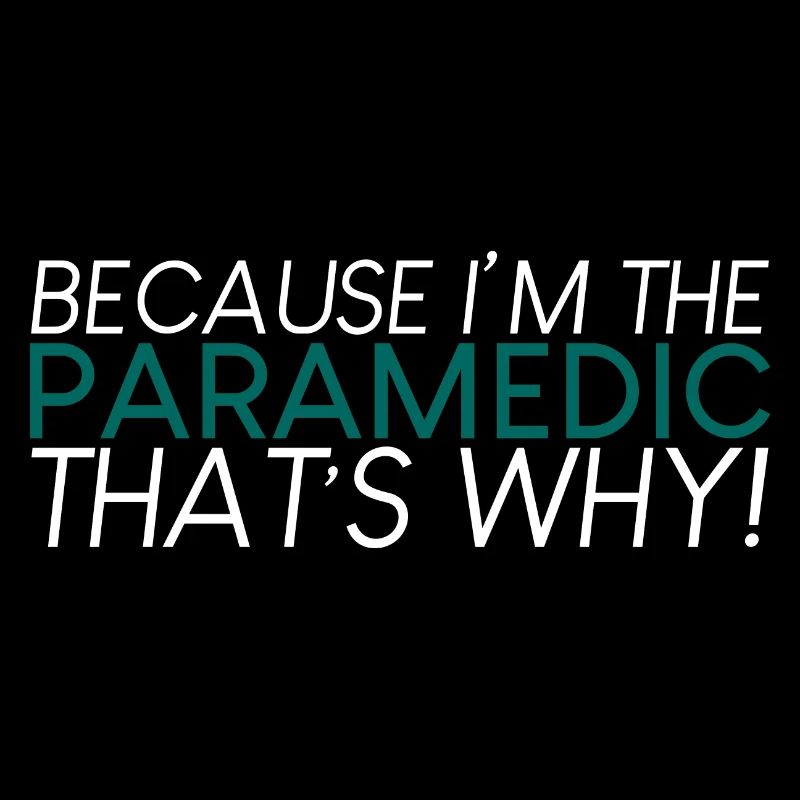 Because I'm The Paramedic That's Why 2