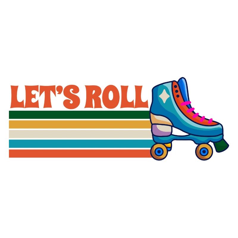 Let's Roll - Roller Skating Enthusiast Roller