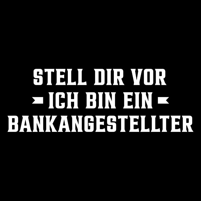 Stell Dir Vor Ich Bin Ein Bankangestellter Buchhal