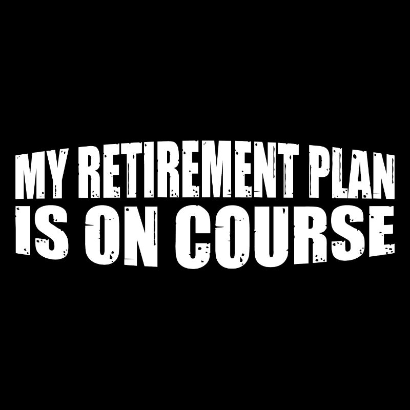 My Retirement Plan Is On Course 8
