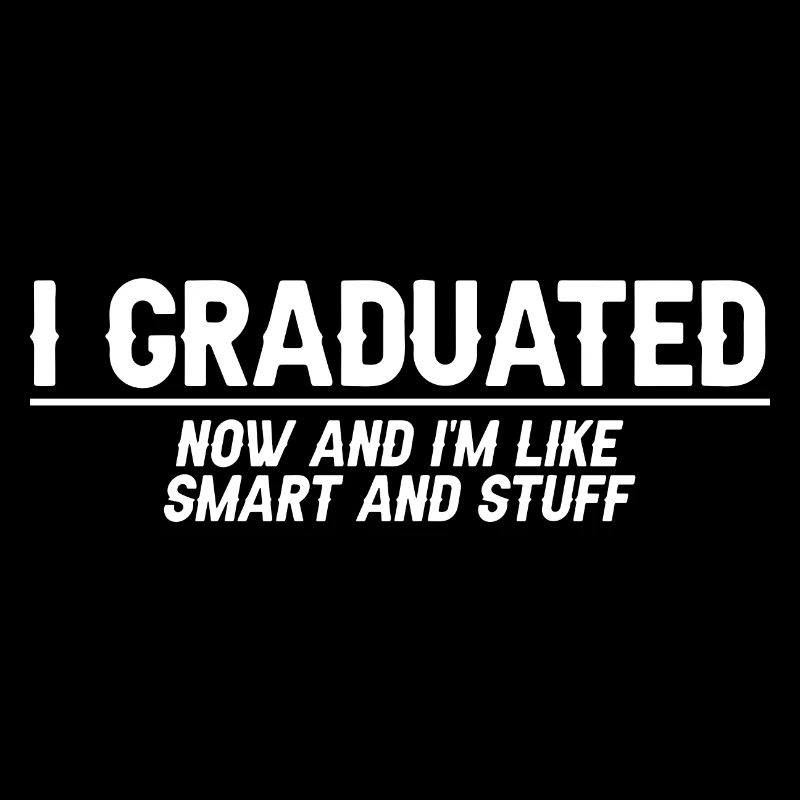 I Graduated Now And I'm Like Smart And Stuff 7