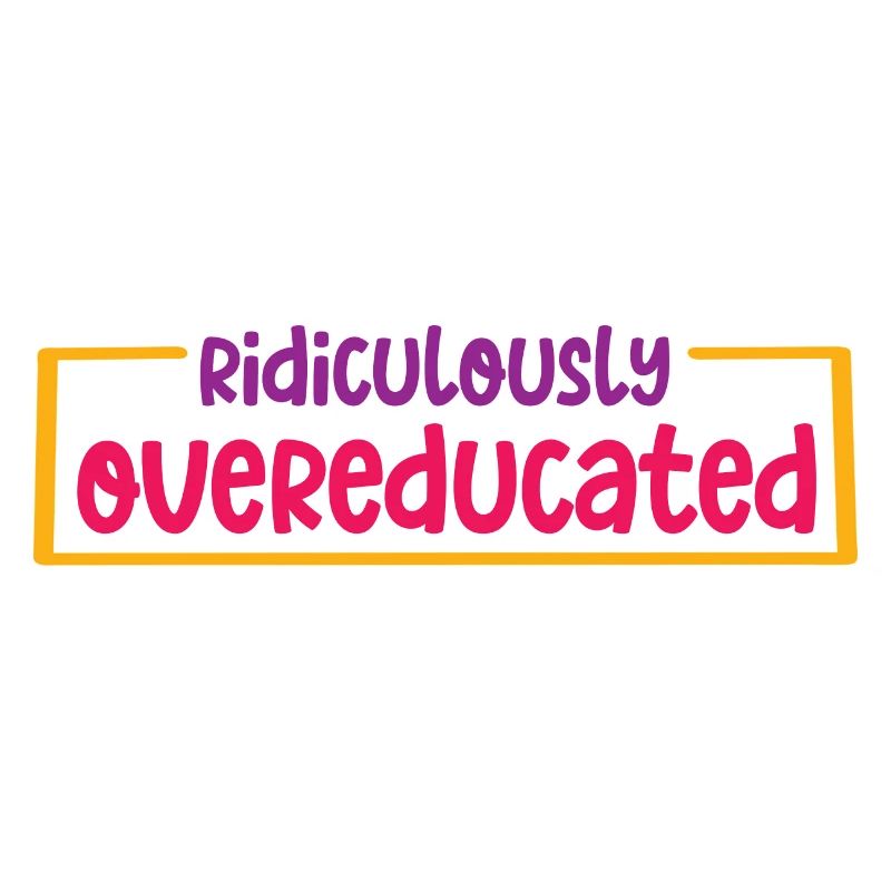 Ridiculously Overeducated 2