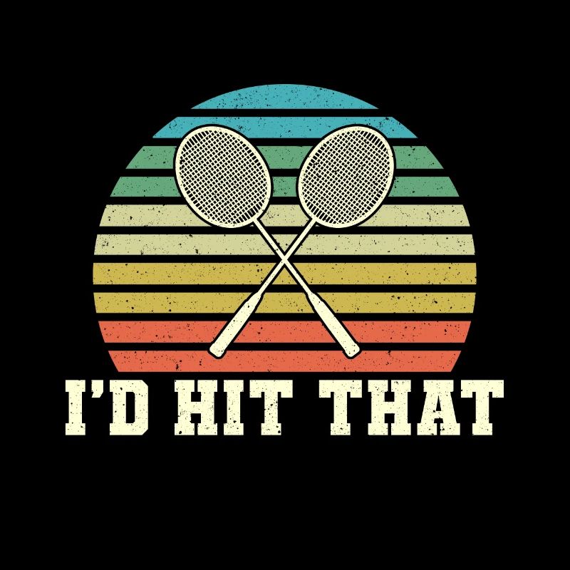 Badminton Racket I'd Hit That