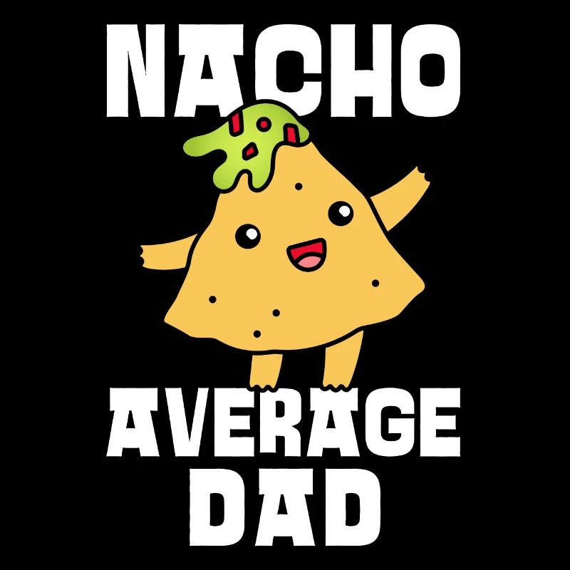 Nacho Average Dad