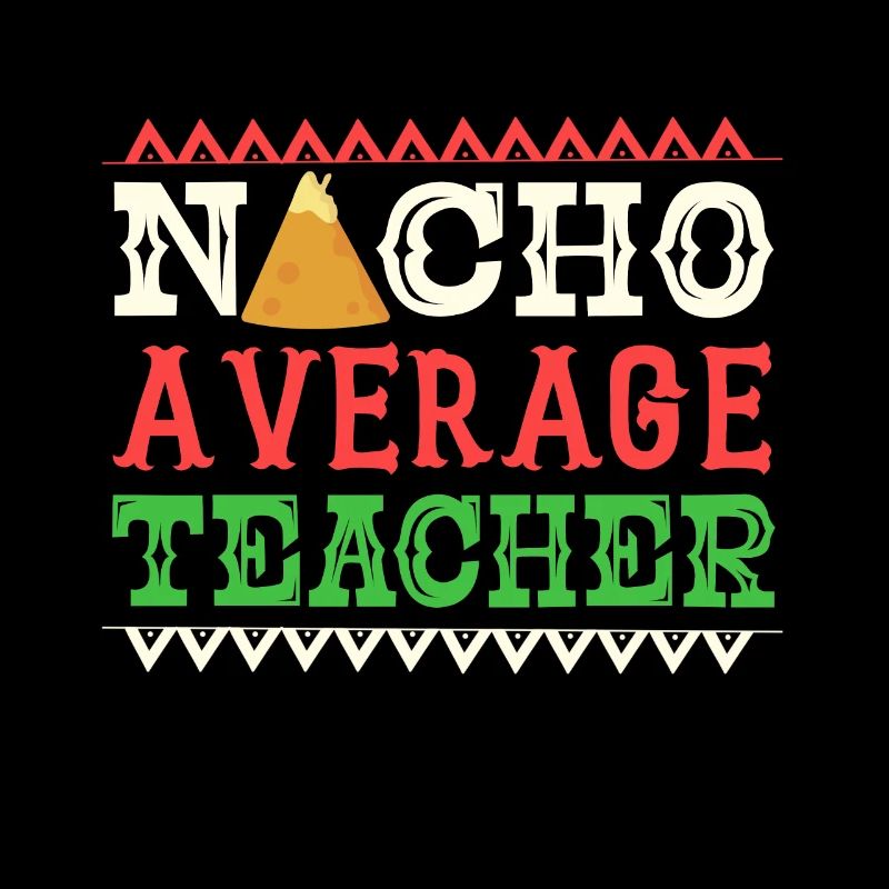 Nacho Average Teacher Funny Cinco De Mayo