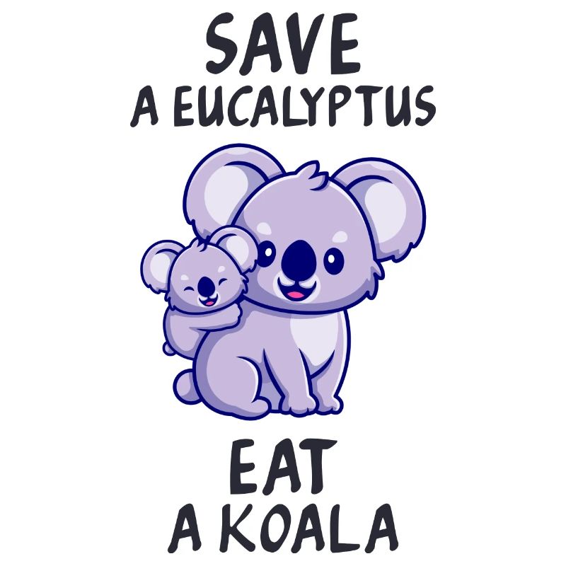 Retten Sie einen Eukalyptus, essen Sie einen Koala.