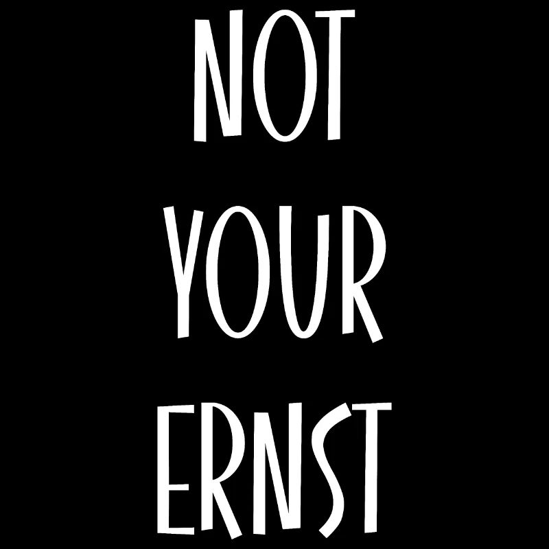 NOT YOUR ERNST