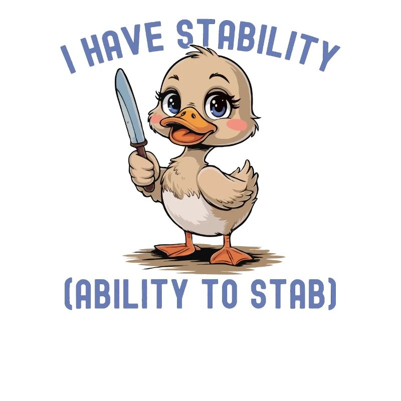 Funny I Have Stability Ability To Stab Cute Duck