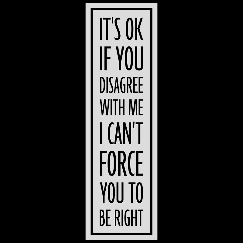 Vous n’êtes pas d’accord avec moi