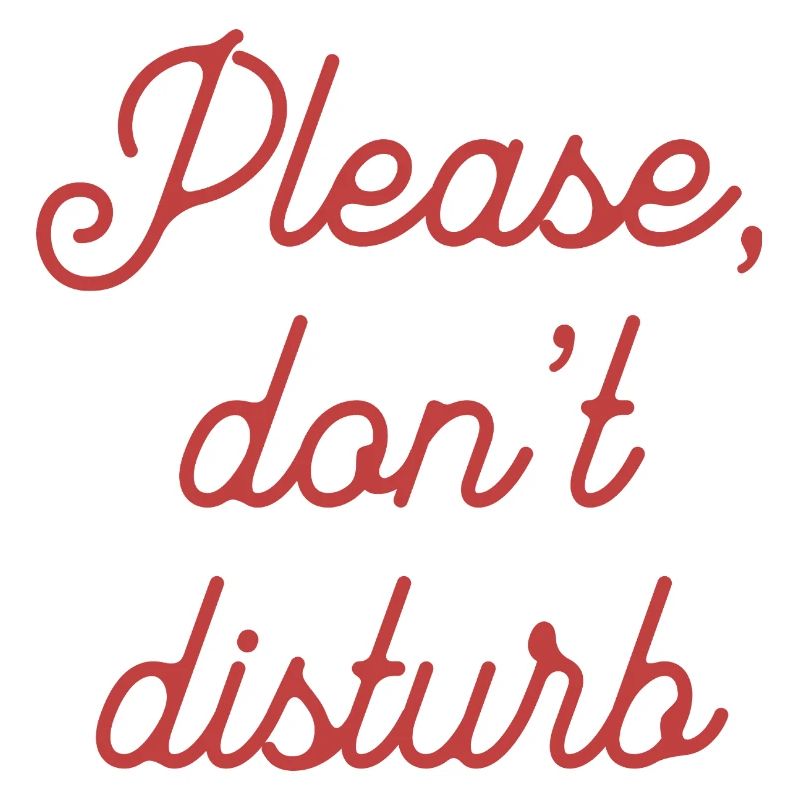 PLEASE DON'T DISTURB
