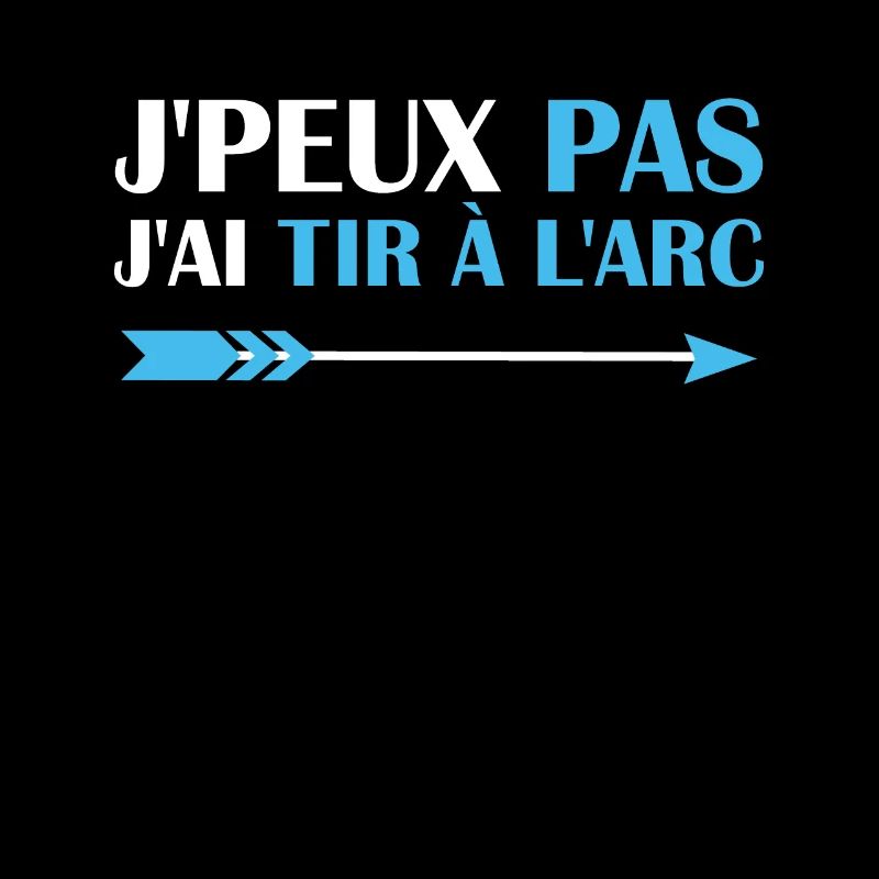 Je peux pas j'ai Tire à L'arc