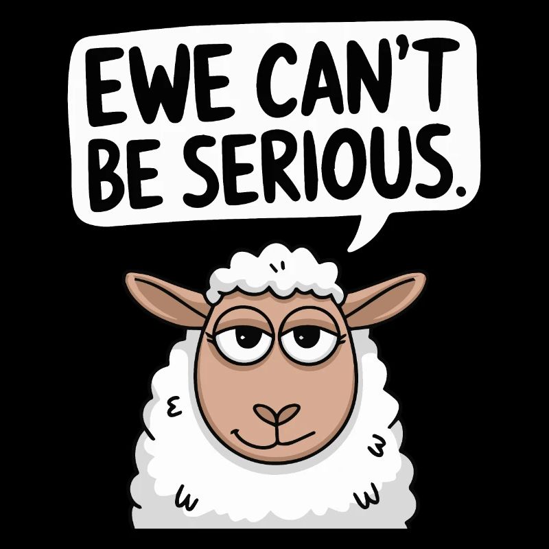 Ewe ne peut pas être sérieux - conception de mouton drôle