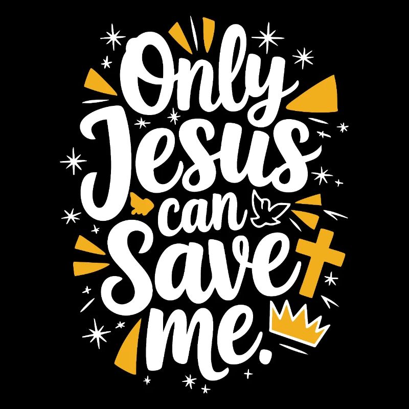 Only Jesus can save me Christian design