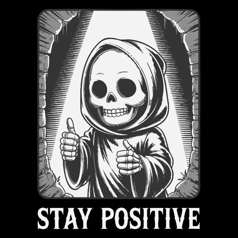 Restez positif – Grim Reaper Skeleton Design Humour