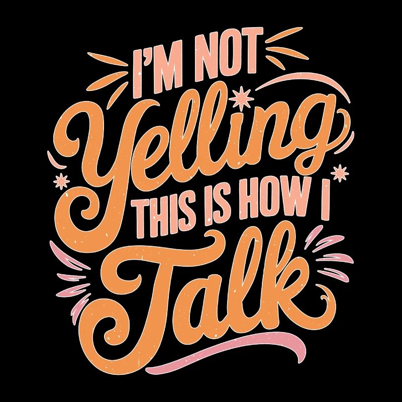 I'm Not Yelling This Is How I Talk 14
