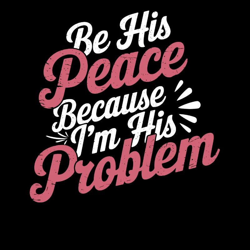 Be His Peace Because I'm His Problem 3