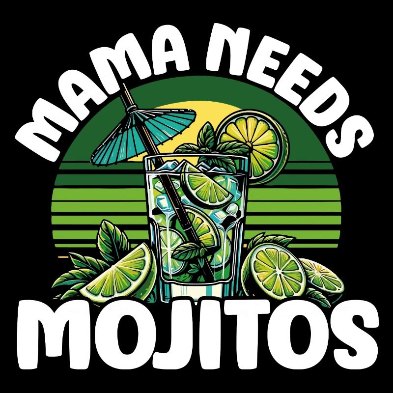Mama needs Mojitos