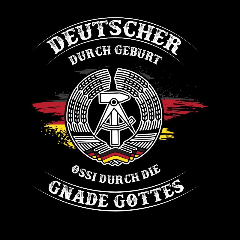 Deutscher durch Geburt,Ossi durch die Gnade Gottes