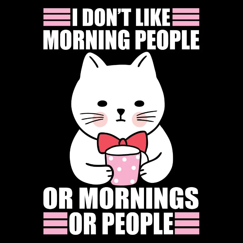 Don't Like Morning People Sarcasm Coffee Moody Cat