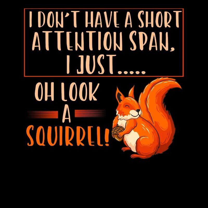 Short attention squirrels