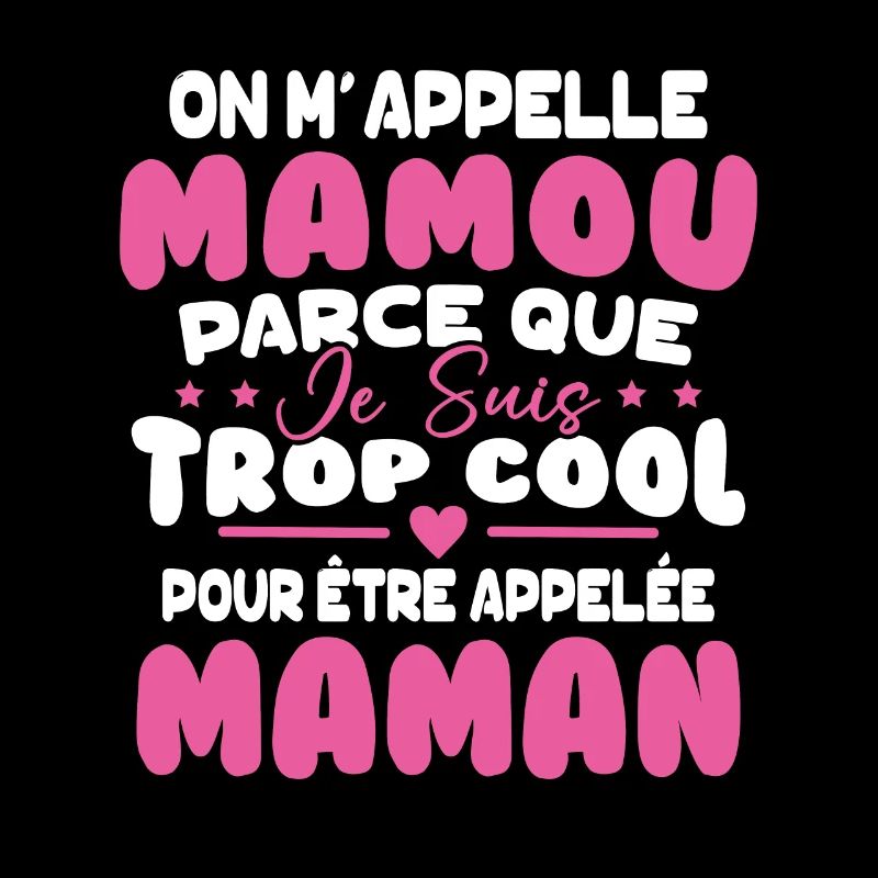 On M'appelle Mamou Parce que chui Trop Cool Maman