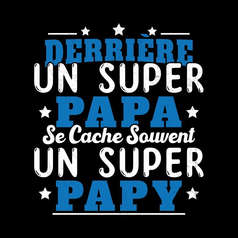 Derrière Un Super Papa Se Cache Un Super Papy