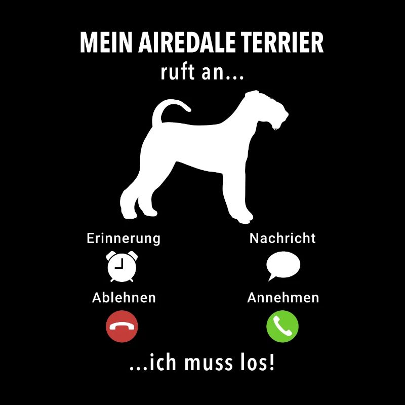 Airedale Terrier ruft an - ich muss los - Spruch