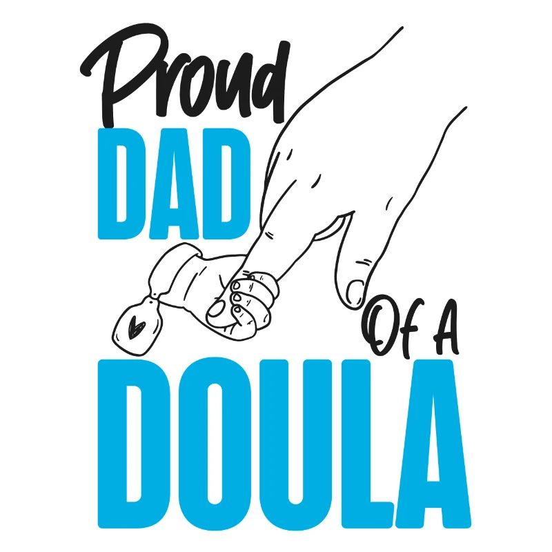 Doula Birth Worker Dad Proud Dad