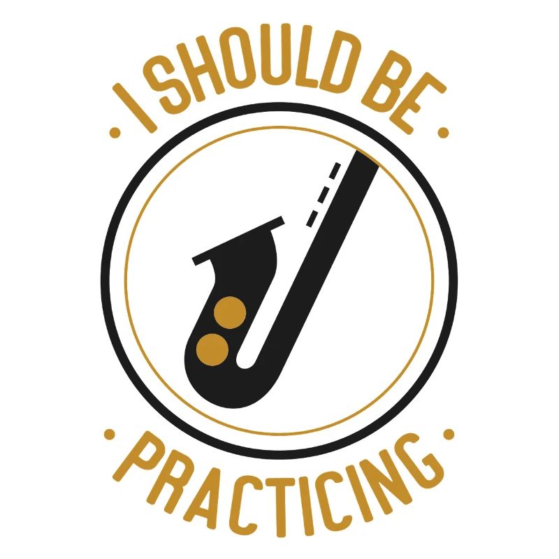Saxophone I Should Be Practicing