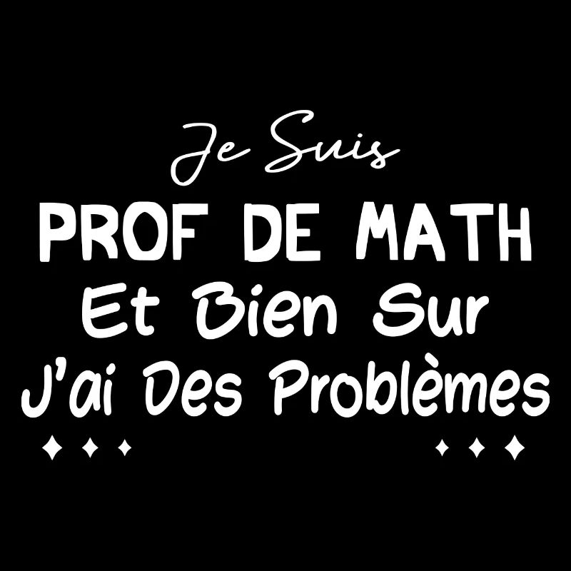 Je suis prof de math et bien sûr j'ai des problème