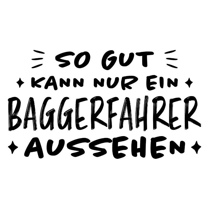 Baggerfahrer Lustiger Spruch Beruf Bagger Geschenk