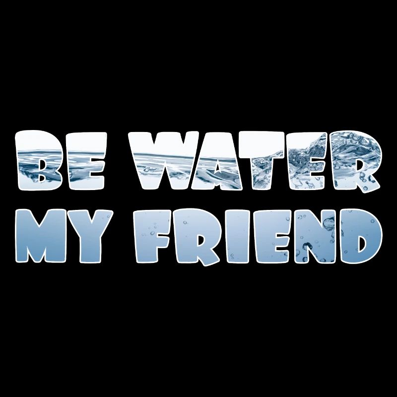 Soyez de l’eau mon ami