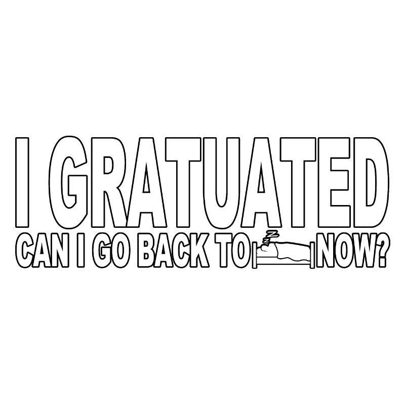 I graduated can I go back to bed now?