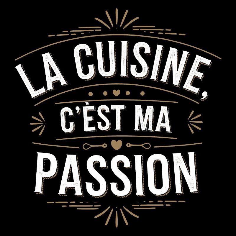 La cuisine, c'est ma passion