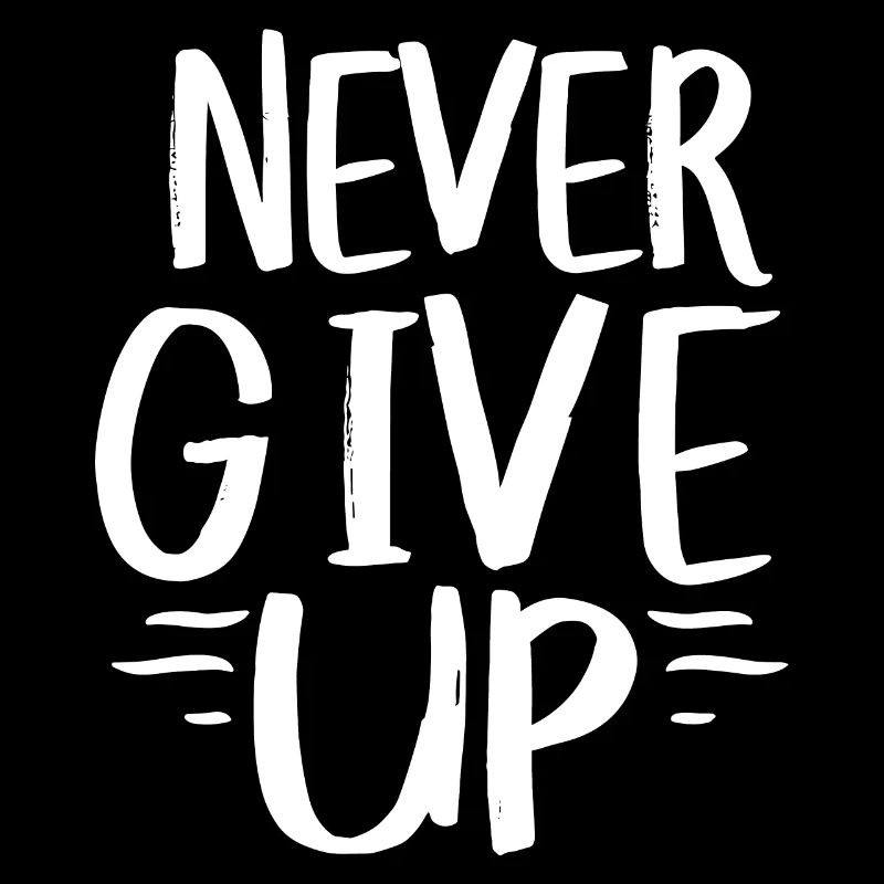 Never give up